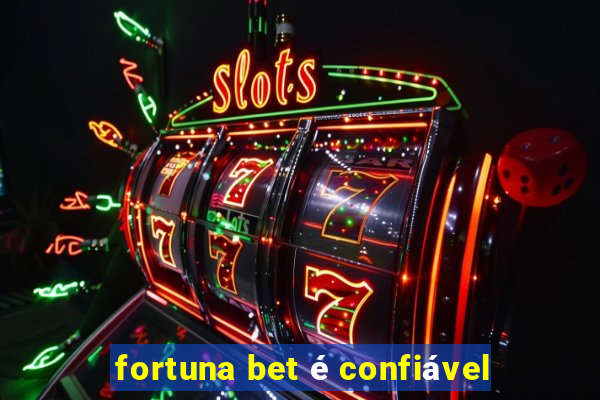 fortuna bet é confiável